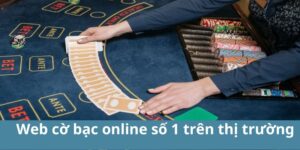 Web cờ bạc online số 1 trên thị trường