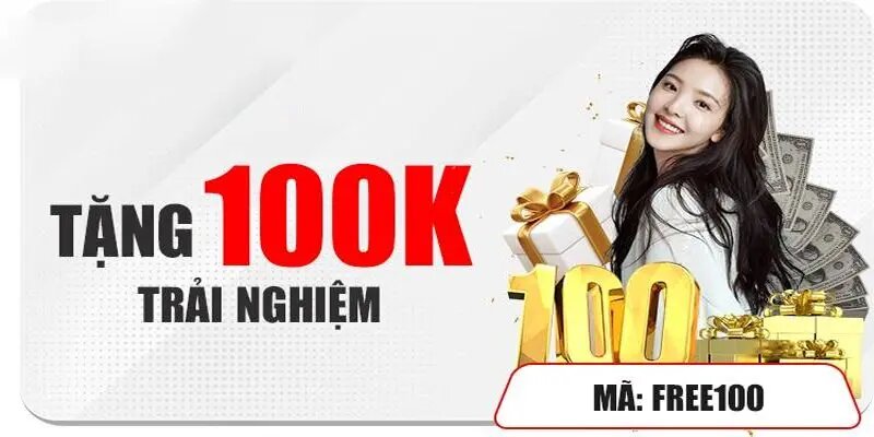 Chi tiết khuyến mãi HOT nhà cái tặng thưởng 100K